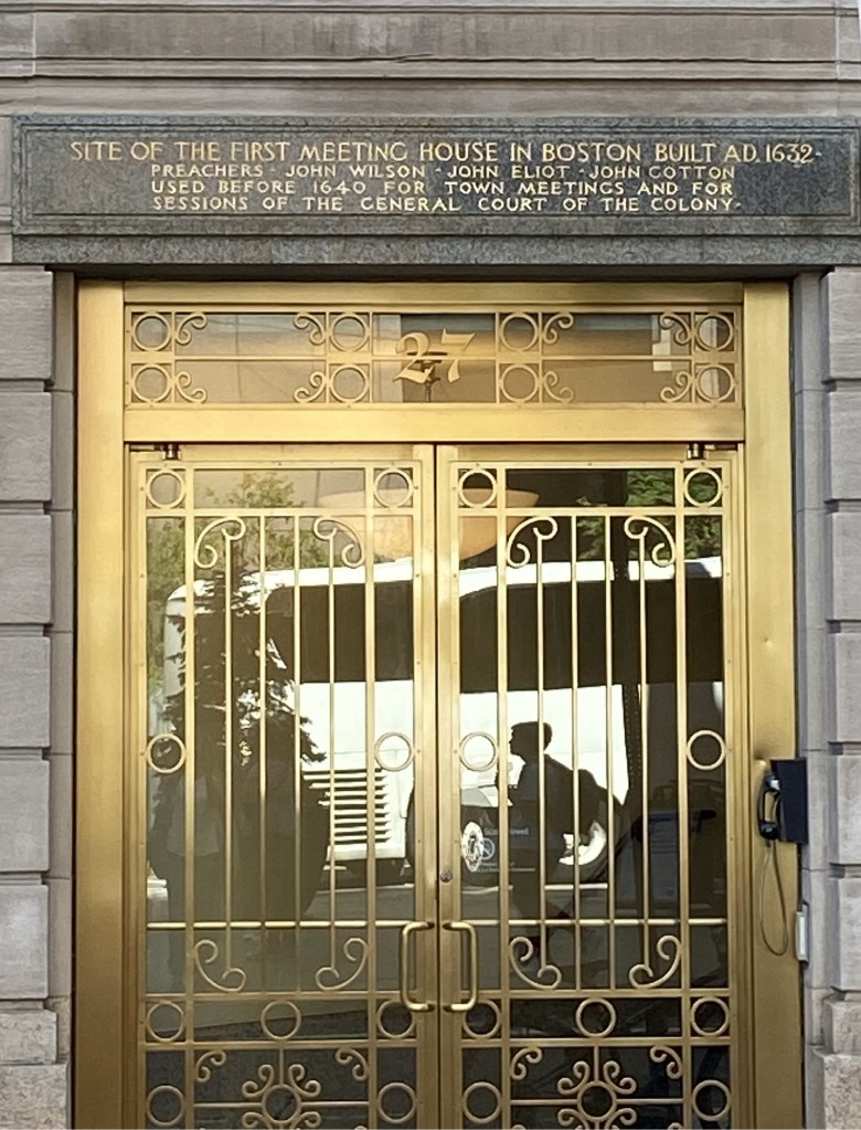 site of the First Meeting House in Boston Built AD 1632
Preachers John Wilson John Eliot John Cotton